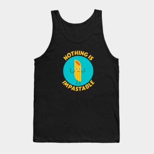 Nothing Is Impastable | Pasta Pun Tank Top